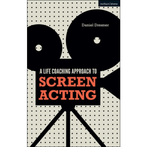 A Lifecoaching Approach to Screen Acting by Dresner Daniel Freelance U