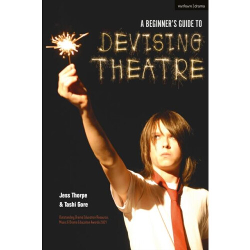 A Beginners Guide to Devising Theatre by Gore Tashi Artistic Director