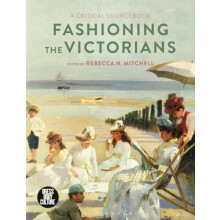 Fashioning the Victorians by Rebecca Mitchell Paperback Book