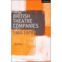 British Theatre Companies 19651979 by Bull Prof. John Department of Fi