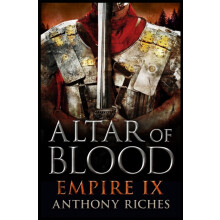 Altar of Blood Empire IX by Anthony Riches Paperback Book