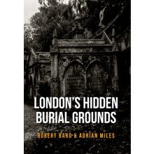 Londons Hidden Burial Grounds by Adrian Miles Paperback Book