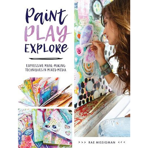 Paint Play Explore by Rae Missigman Paperback Book
