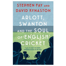 Arlott Swanton and the Soul of English Cricket by David Kynaston Paper - Book