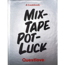Mixtape Potluck Cookbook by Quest Love Food LLC Hardcover Book
