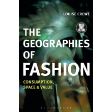 The Geographies of Fashion by Crewe Louise University of Nottingham UK