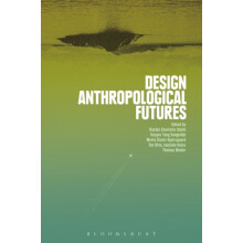 Design Anthropological Futures Paperback Book