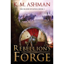Rebellions Forge by K. M. Ashman Paperback Book