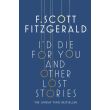 Id Die for You And Other Lost Stories by F. Scott Fitzgerald Paperback