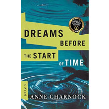 Dreams Before the Start of Time by Anne Charnock Paperback Book