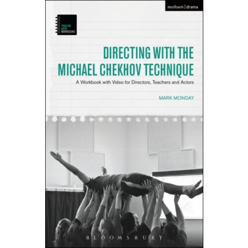 Directing with the Michael Chekhov Technique by Monday Dr Mark Kent St