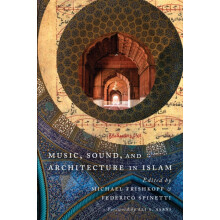 Music Sound and Architecture in Islam by Foreword by Ali Asani Edited