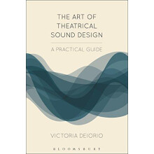 The Art of Theatrical Sound Design by Deiorio Victoria DePaul Universt