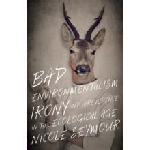 Bad Environmentalism by Nicole Seymour Paperback Book