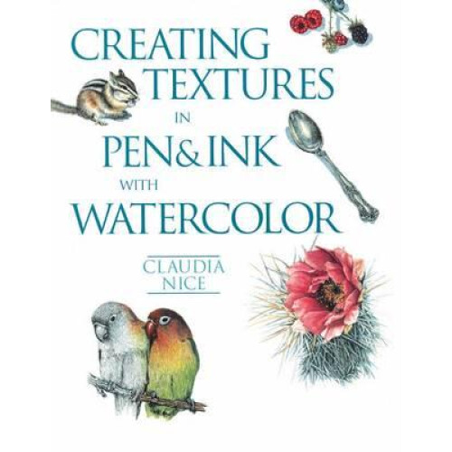 Creating Textures in Pen amp Ink with Watercolor by C Nice Paperback B