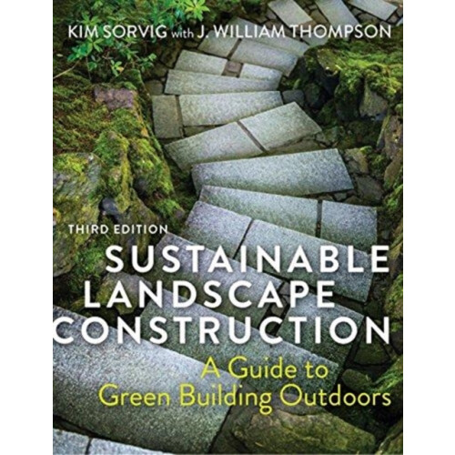 Sustainable Landscape Construction by J. William Thompson Paperback Bo