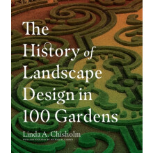 The History of Landscape Design in 100 Gardens by Linda A. Chisholm Ha