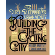 Building the Cycling City by Chris Bruntlett Paperback Book