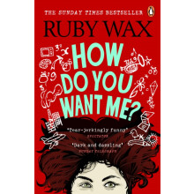 How Do You Want Me by Ruby Wax Paperback Book