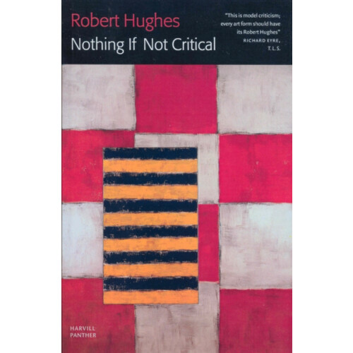 Nothing If Not Critical by Robert Hughes Paperback Book