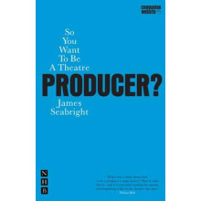 So You Want To Be A Theatre Producer by James Seabright Paperback Book