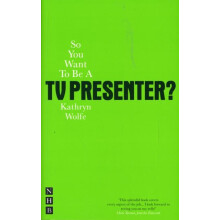 So You Want To Be A TV Presenter by Kathryn Wolfe Paperback Book