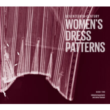 Seventeenth Century Womens Dress Patterns by Jenny Tiramani Hardcover - Book