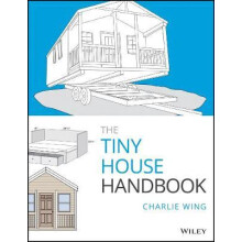 The Tiny House Handbook by Charlie Wing Paperback Book