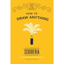 How to Draw Anything by Scriberia Hardcover Book
