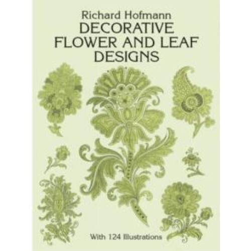 Decorative Flower and Leaf Designs by Richard Hofmann Paperback Book