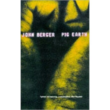 Pig Earth by John Berger Paperback Book