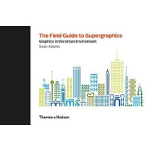 The Field Guide to Supergraphics by Sean Adams Hardcover Book
