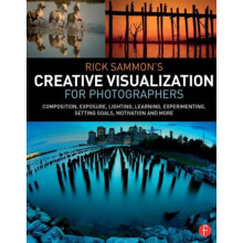 Rick Sammons Creative Visualization for Photographers by Rick Sammon P