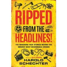 Ripped from the Headlines by Harold Schechter Paperback Book
