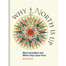 Why North is Up by Mick Ashworth Hardcover Book