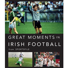 Great Moments in Irish Football by Sportsfile Hardcover Book