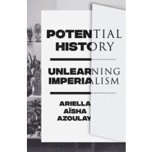 Potential History by Ariella Aisha Azoulay Paperback Book
