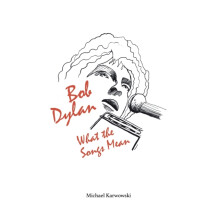Bob Dylan What the Songs Mean by Michael Karwowski Paperback Book
