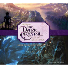 The Art and Making of The Dark Crystal Age of Resistance by Daniel Wal