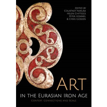 Art in the Eurasian Iron Age by Edited by Courtney Nimura Edited by He