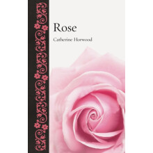 Rose by Catherine Horwood Hardcover Book