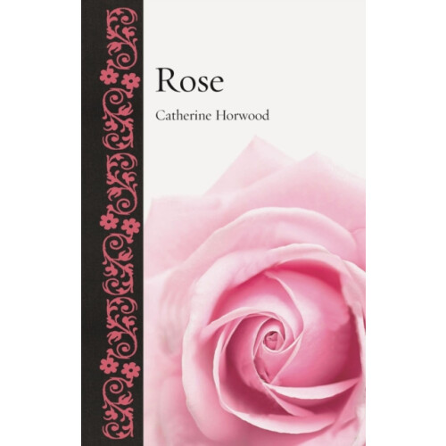 Rose by Catherine Horwood Hardcover Book