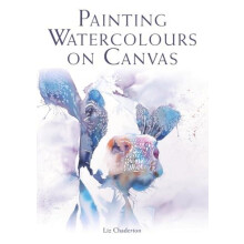 Painting Watercolours on Canvas by Liz Chaderton Paperback Book