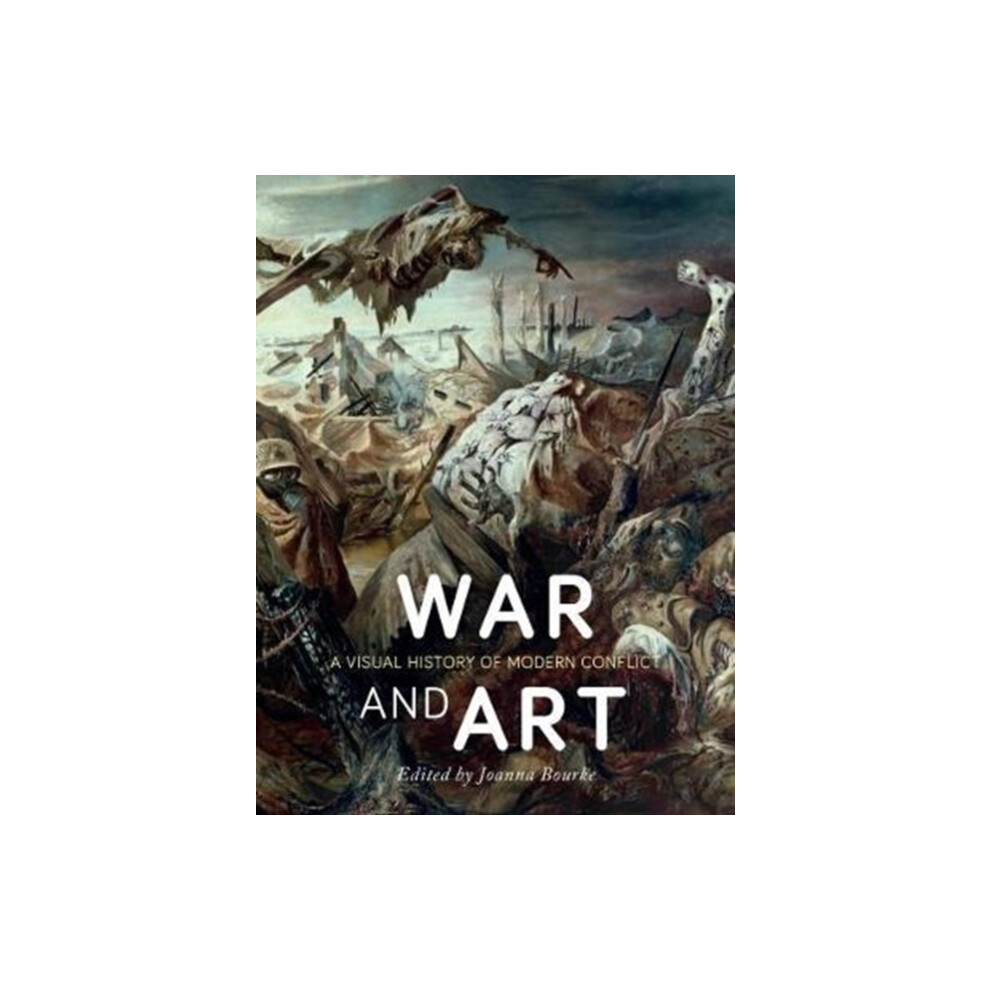 War and Art by Joanna Bourke Hardcover Book