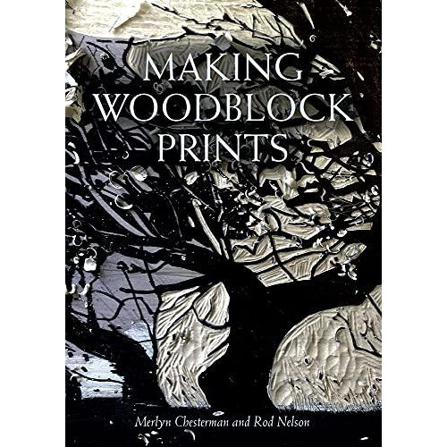 Making Woodblock Prints by Rod Nelson Paperback Book