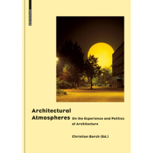 Architectural Atmospheres by Contributions by Christian Borch Contribu
