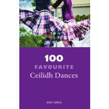 100 Favourite Ceilidh Dances by Andy Greig Paperback Book