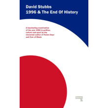 1996 And The End of History by David Stubbs Paperback Book