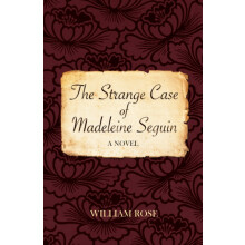 The Strange Case of Madeleine Seguin by William Rose Paperback Book