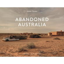 Abandoned Australia by Shane Thoms Hardcover Book